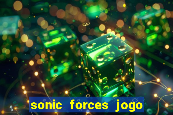 sonic forces jogo de corrida dinheiro infinito